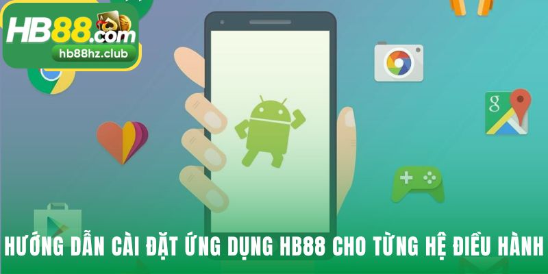 Tải App Cách cài App hb88 chi tiết nhất