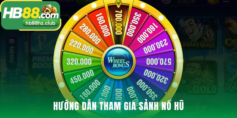 Nổ Hũ Tham gia săn jackpot nhanh chóng qua bốn bước