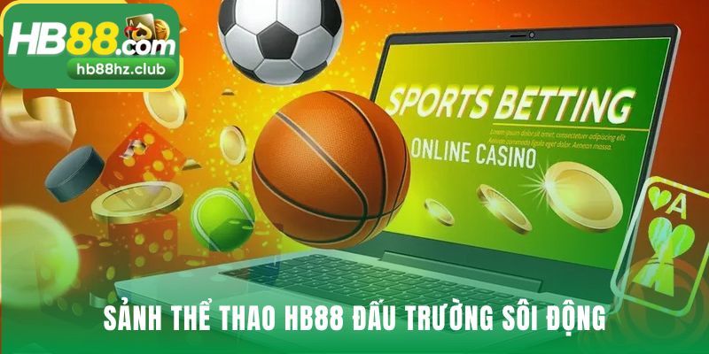 Thể Thao Sảnh thể thao tối ưu tiền thắng với tỷ lệ cược tốt