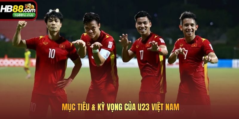 Những Điểm Mạnh Nổi Bật Của U23 Việt Nam Có Đủ Để Đi Tiếp? Mục tiêu & kỳ vọng của U23 Việt Nam