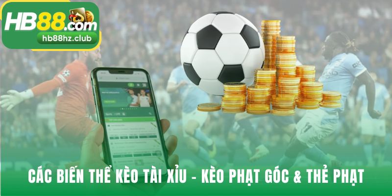 Kèo phạt góc và thẻ phạt ứng dụng cùng logic Tài Xỉu