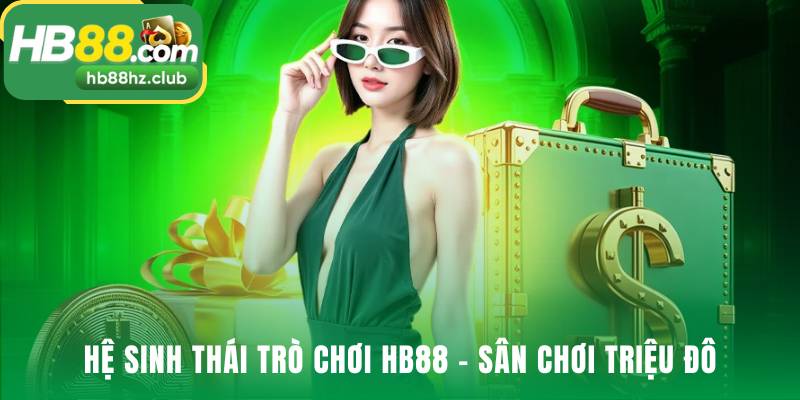Kho trò chơi hb88 đáp ứng mọi đam mê cá cược của bạn